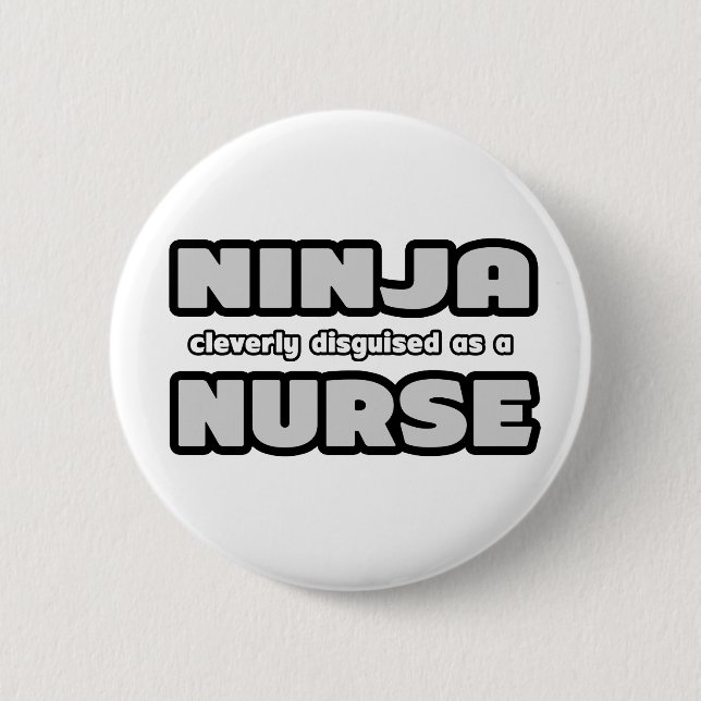 Ninja Cleverly Disguised As A Nurse 2 Inch Round Button (Front)