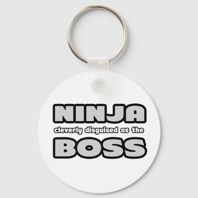 Ninja Cleverly Disguised As The Boss Keychain (Front)