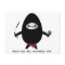 Ninja Egg will Scramble You Postcard