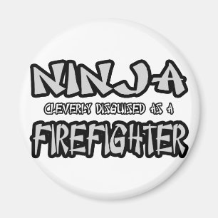 Ninja...Firefighter Magnet