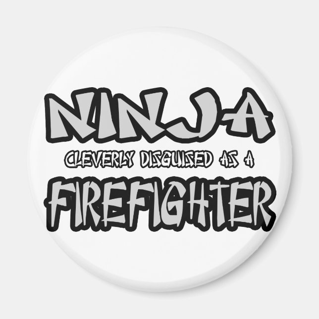Ninja...Firefighter Magnet (Front)