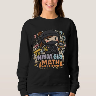 Ninja Girl Math – Math Attack Mode | Fun Design Sweatshirt