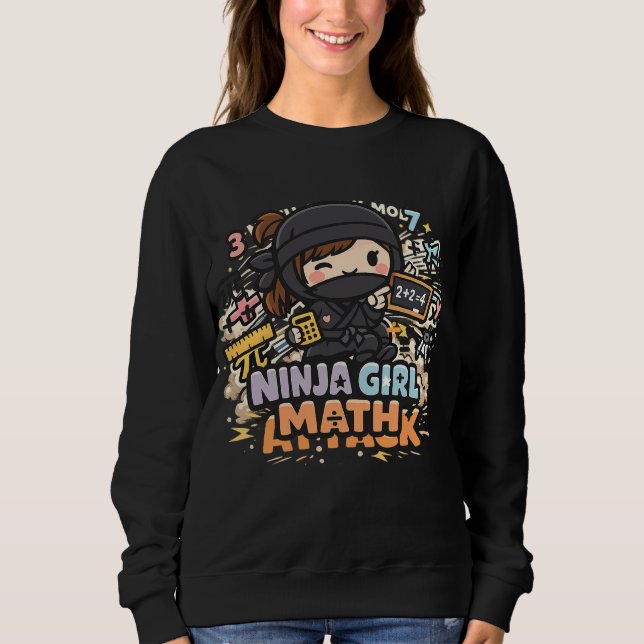 Ninja Girl Math – Math Attack Mode | Fun Design Sweatshirt (Front)