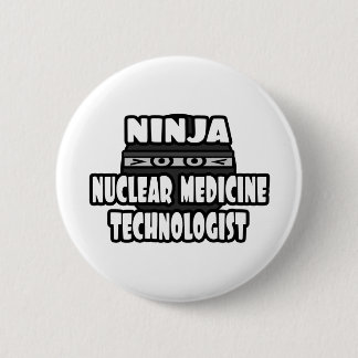 Ninja Nuclear Medicine Technologist 2 Inch Round Button