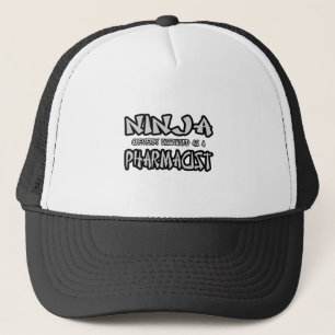 Ninja...Pharmacist Trucker Hat