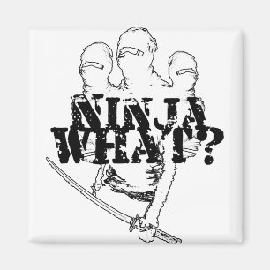 NINJA WHAT? MAGNET