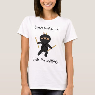 Ninja With Circular Knitting Needles Shirt