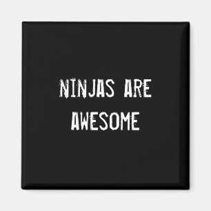 ninjas are awesome magnet