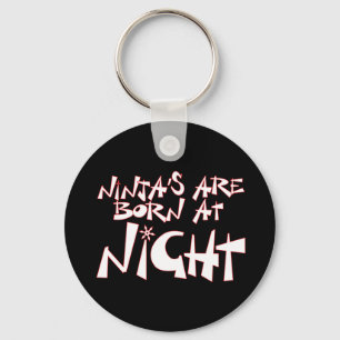 Ninja's Are Born At Night Keychain