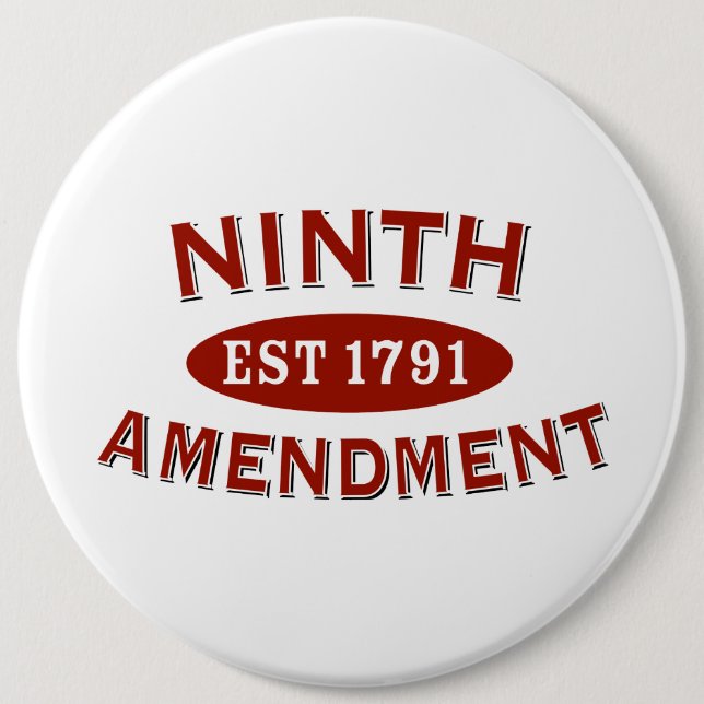 Ninth Amendment Est 1791 6 Inch Round Button (Front)