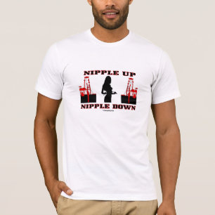 Nipple Up Nipple Down,Oil Patch T-Shirt,Oil,Gas, T-Shirt