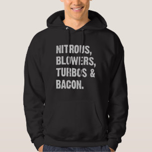 Nitrous Blowers Turbos And Bacon  Hoodie