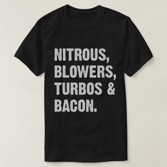 Nitrous Blowers Turbos And Bacon  T-Shirt (Design Front)