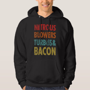 nitrous blowers turbos and bacon T-Shirt Hoodie
