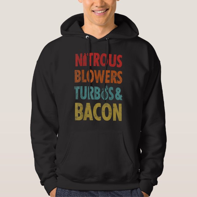 nitrous blowers turbos and bacon T-Shirt Hoodie (Front)