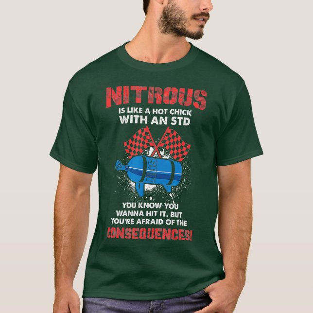 Nitrous Is Like A Hot Chick With An STD - Drag T-Shirt (Front)