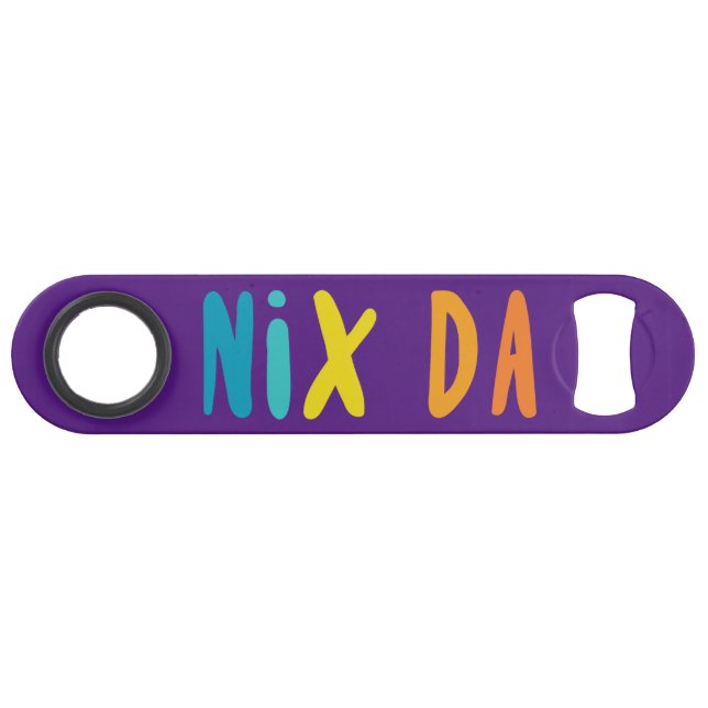 Nix Da, German Dialect For No Way Bar Key (Front (Horizontal))