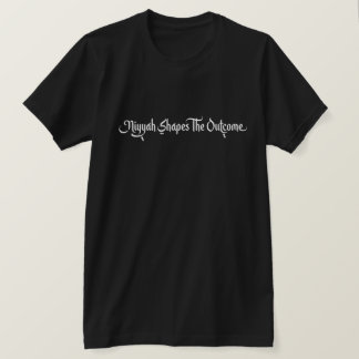 Niyyah Shapes The Outcome - Muslim Mindset Islamic T-Shirt