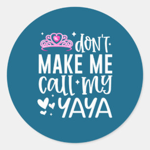 Nk Crown Don’t Make Me Call My Yaya Funny Granddau Classic Round Sticker