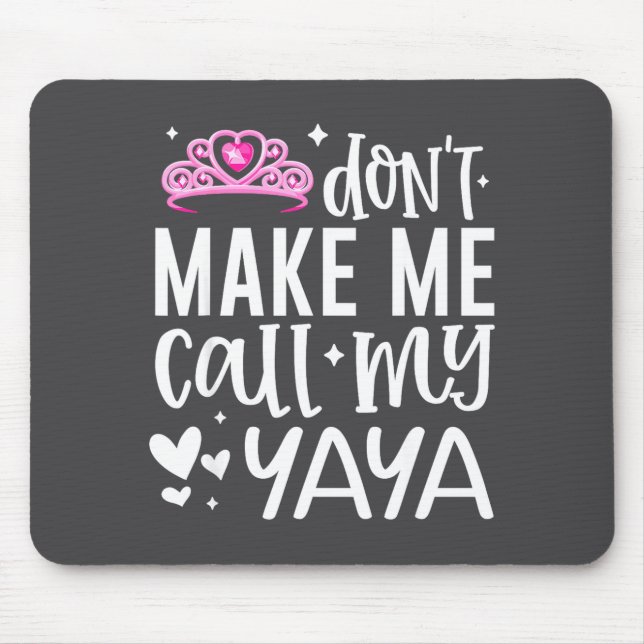 Nk Crown Don’t Make Me Call My Yaya Funny Granddau Mouse Pad (Front)
