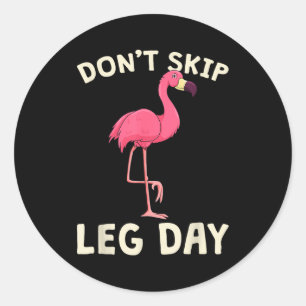 Nk Flamingo Workou Don't Skip Leg Day Gym Fitness Classic Round Sticker