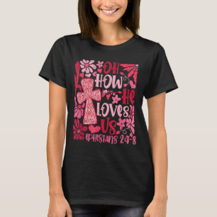 Nk Floral Oh How He Loves Us Boho Bible Verse Chri T-Shirt