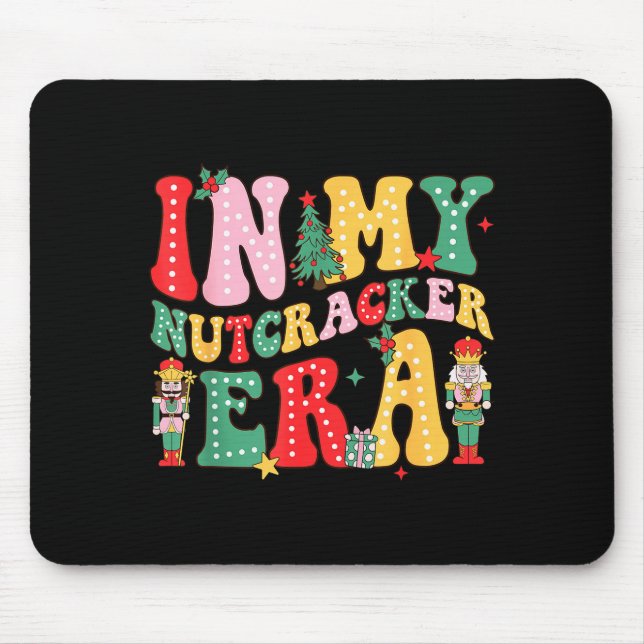 Nk Nutcracker Squad In My Nutcracker Era Christmas Mouse Pad (Front)