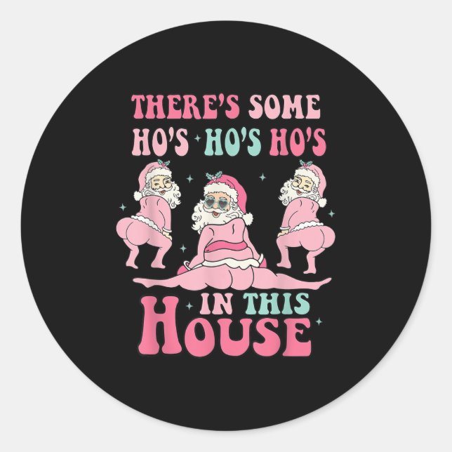 Nk There's Some Ho Ho Hos In This House Ugly Chris Classic Round Sticker (Front)
