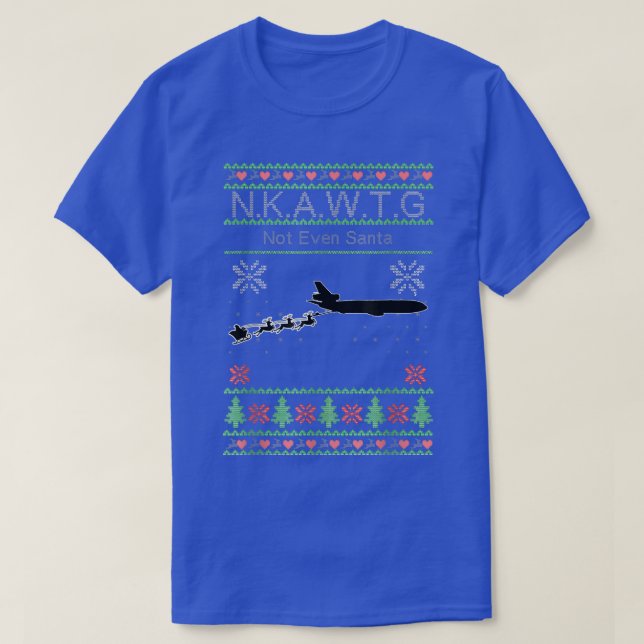 NKAWTG Not Even Santa Christmas  T-Shirt (Design Front)