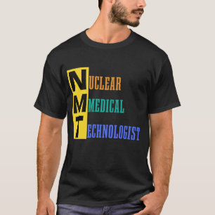 NMT - Nuclear Medical Technologist - NMT #lablife T-Shirt