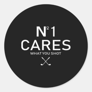 No 1 Cares What You Shot Classic Round Sticker