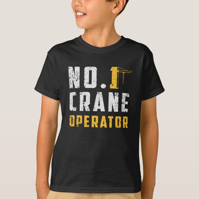 No. 1 Crane Operator Construction Site Workers T-Shirt (Front)