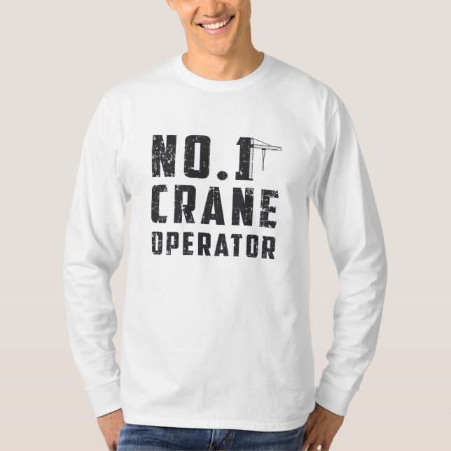No. 1 Crane Operator Workers Construction Site T-Shirt (Front)