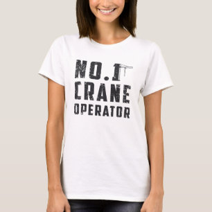 No. 1 Crane Operator Workers Construction Site T-Shirt