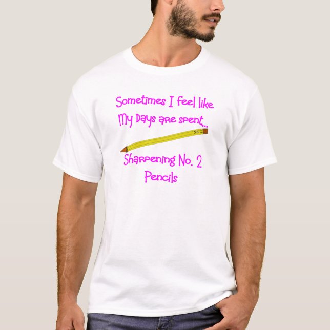 No 2 Pencil Gifts for Teachers, secretaries etc T-Shirt (Front)