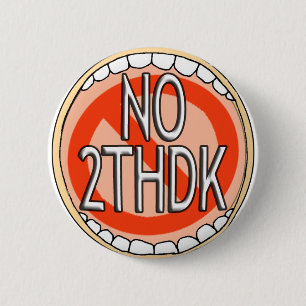 NO 2THDK DENTAL ACRONYM FOR NO TOOTH DECAY! 2 INCH ROUND BUTTON