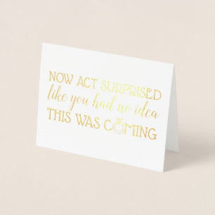 No Act Surprised - Funny Bridesmaid Proposal Foil Card