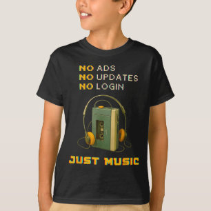 No Ads No Updates No Login Just Music Retro Cette  T-Shirt