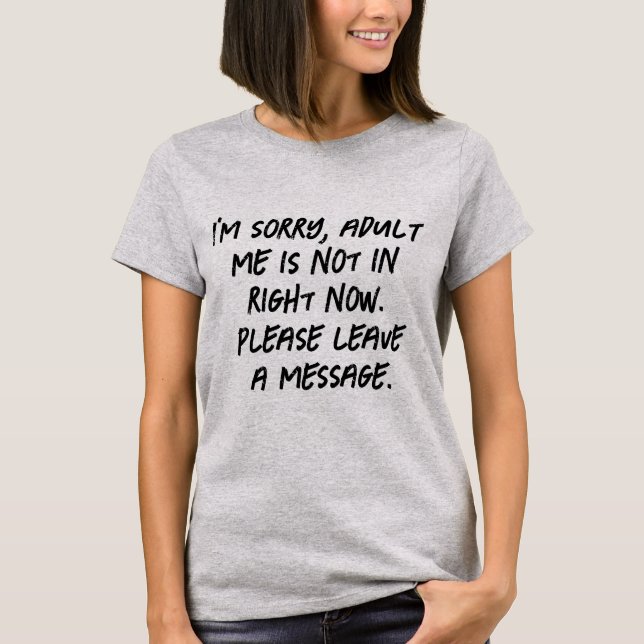 No Adulting Today | Adult Me NOT In Leave Message T-Shirt (Front)