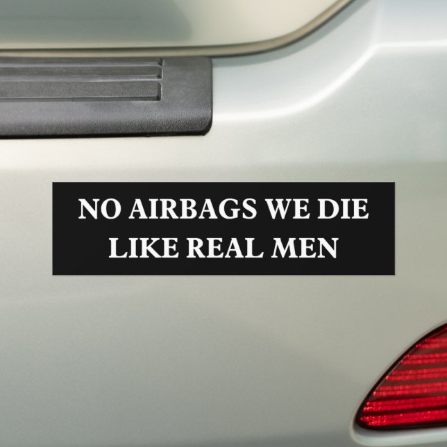 No Airbags We Die Like Real Men funny bumper  Bumper Sticker (On Car)