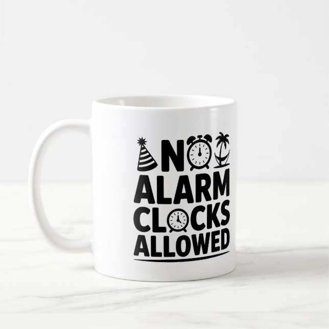 No Alarm Clocks Allowed Funny Retirement Coffee  Mug (Left)