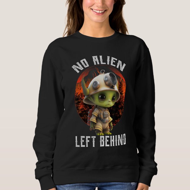 No Aliens Left Behind, Funny Aliens Firefighters C Sweatshirt (Front)