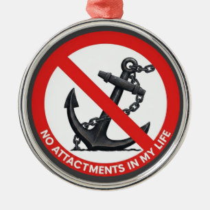 No attachments in my life metal ornament