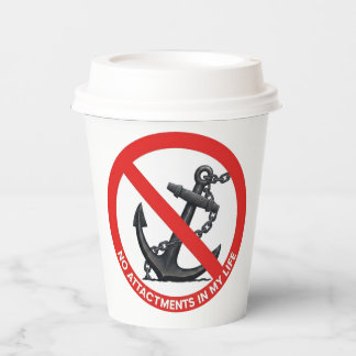 No attachments in my life paper cups