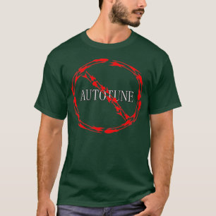 no autotune  T-Shirt