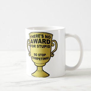 No Award For Stupid Funny Mug or Travel Mug