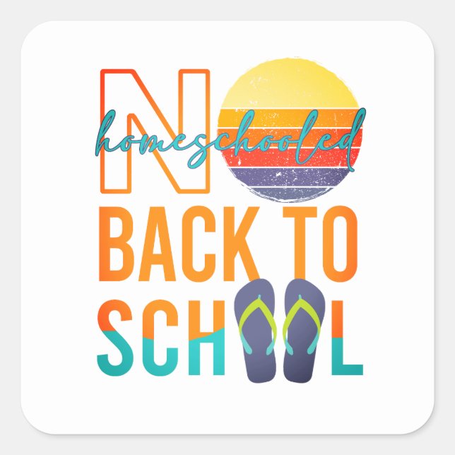 No back to School - homeschooled Square Sticker (Front)