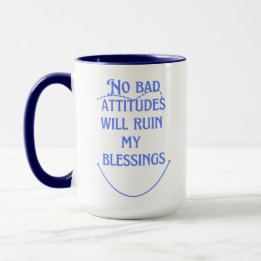 No Bad Attitude Will… Mug