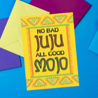 No Bad Juju All Good Mojo Encouragement