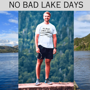 No Bad Lake Days Funny Men's T-Shirt